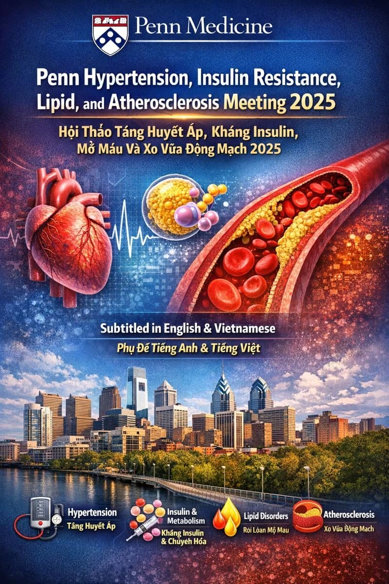Hội nghị Penn Medicine về Tăng huyết áp, Kháng insulin, Rối loạn lipid và Xơ vữa động mạch năm 2025 (Phụ đề song ngữ)